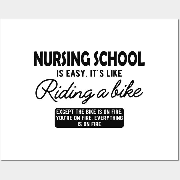 Nurse - Nursing School is easy. It's like riding a bike Wall Art by KC Happy Shop